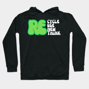 REcycle REuse REnew REthink Hoodie